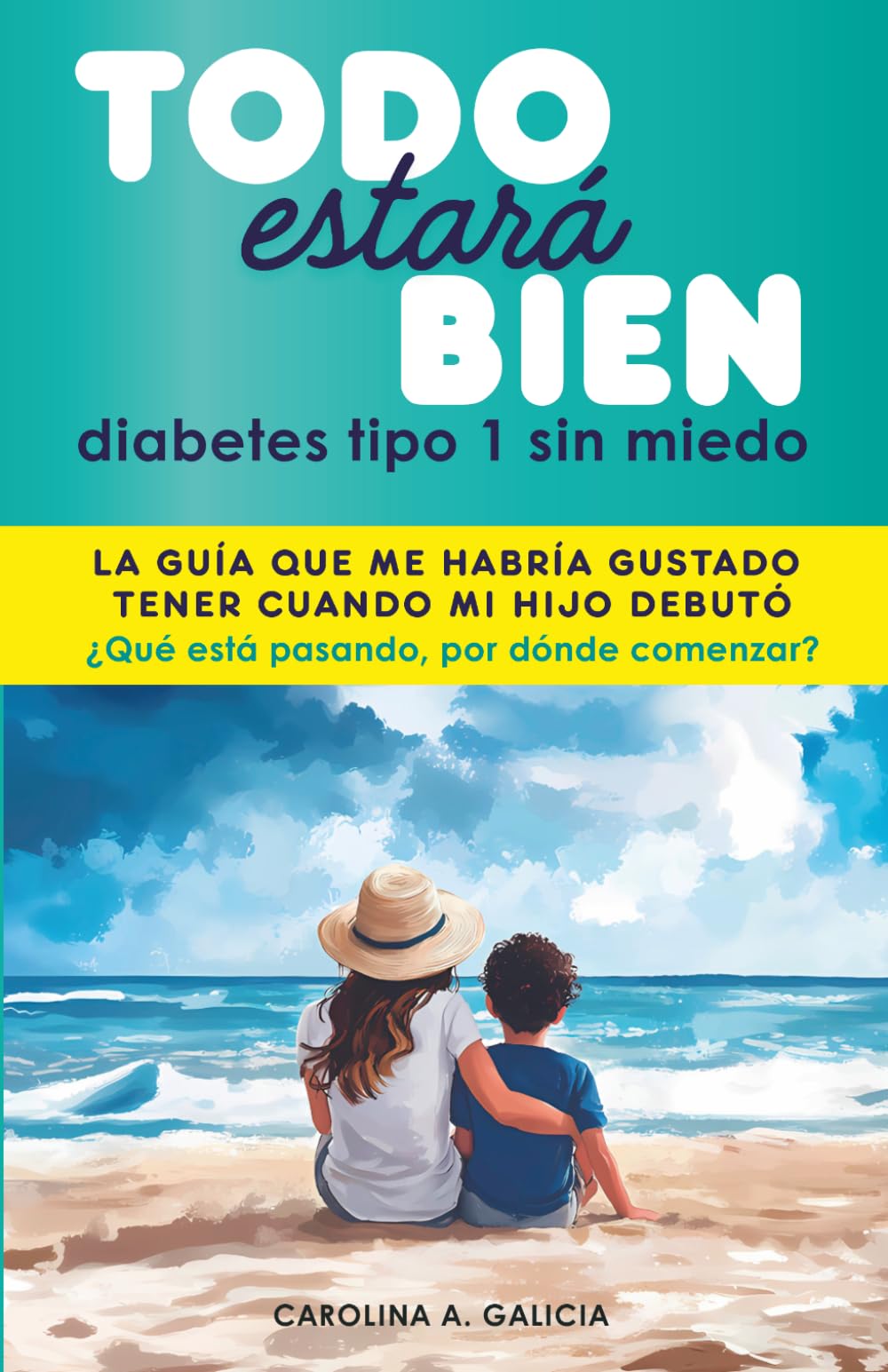 Libro: TODO estará BIEN: La guía que me habría gustado tener cuando mi hijo debutó (Diabetes tipo 1)
