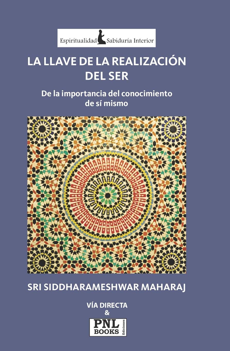 Libro: LLAVE DE LA REALIZACIÓN DEL SER, LA DE LA IMPORTANCIA DEL CONOCIMIENTO DE SÍ MISMO (ESPIRITUALIDAD Y SABIDURIA INTERIOR)