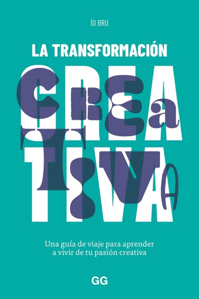 Libro: La transformación creativa: Una guía de viaje para aprender a vivir de tu pasión creativa