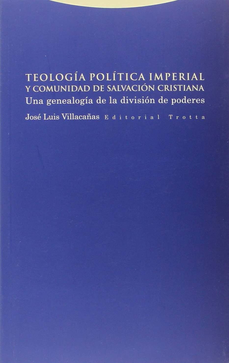 Libro: Teología política imperial y comunidad de salvación cristiana: Una genealogía de la división de poderes
