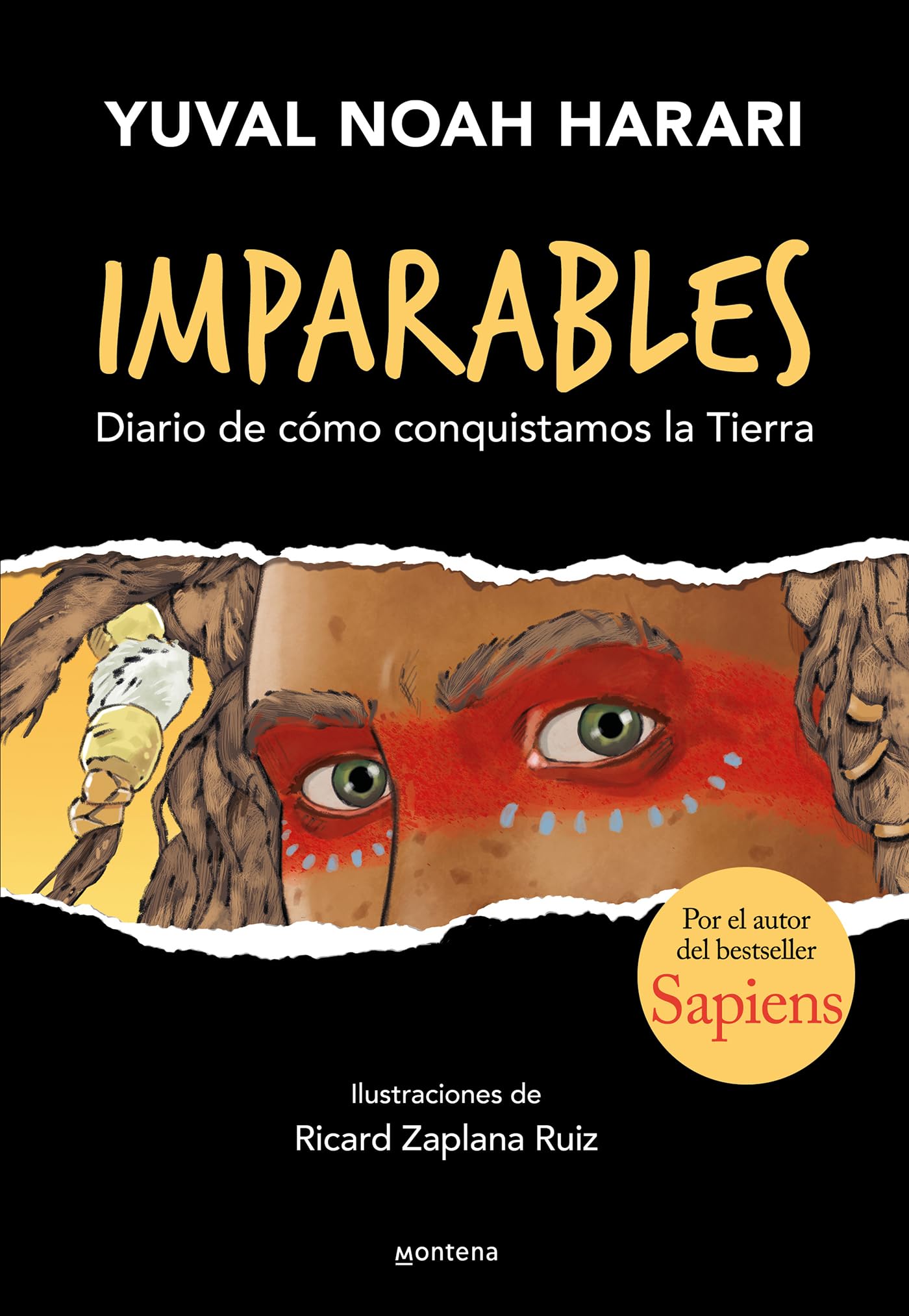 Libro: Imparables - Diario de cómo consquistamos la Tierra: Por el autor de Sapiens: 1 (Montena)