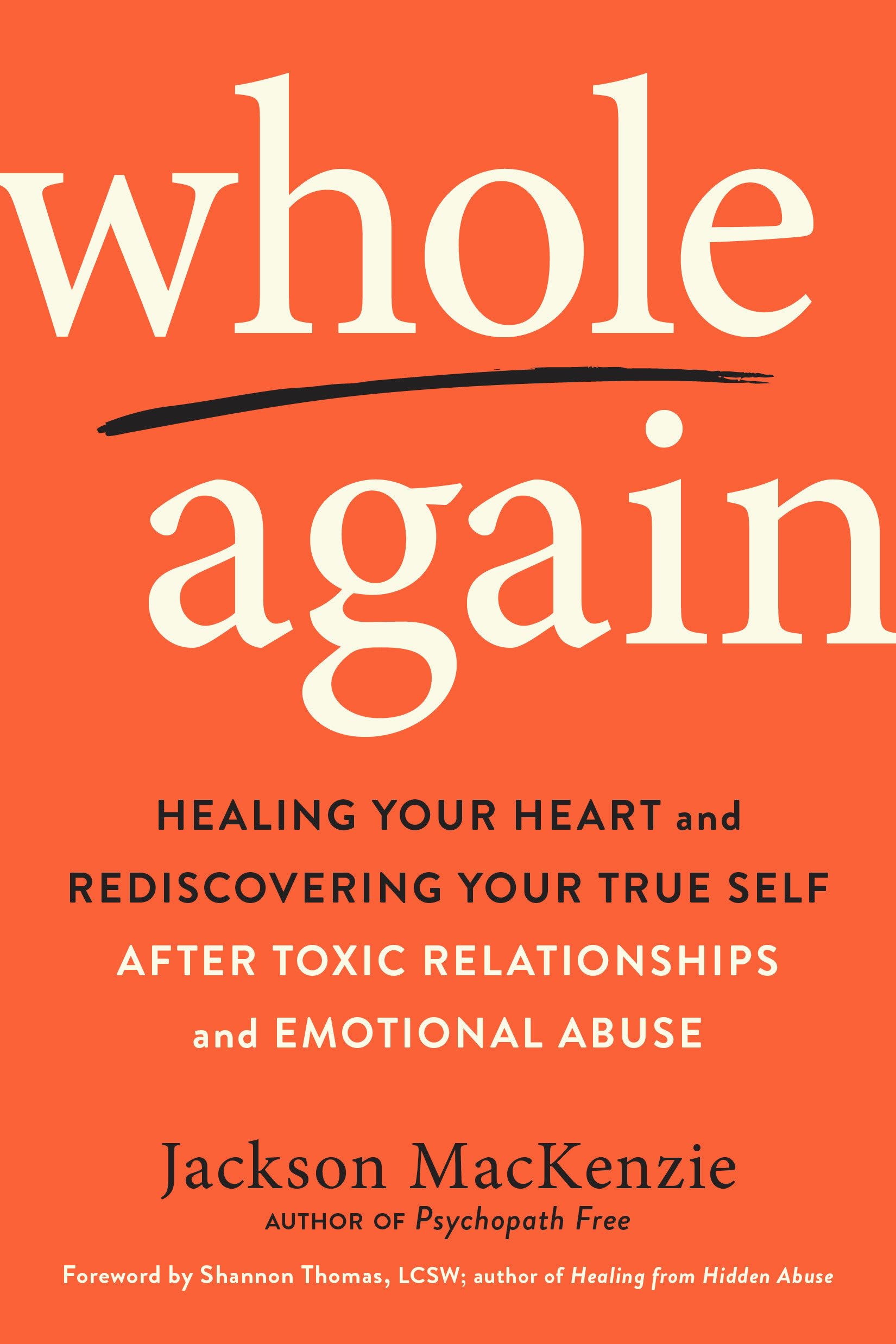 Libro: Whole Again: Healing Your Heart and Rediscovering Your True Self After Toxic Relationships and Emotional Abuse