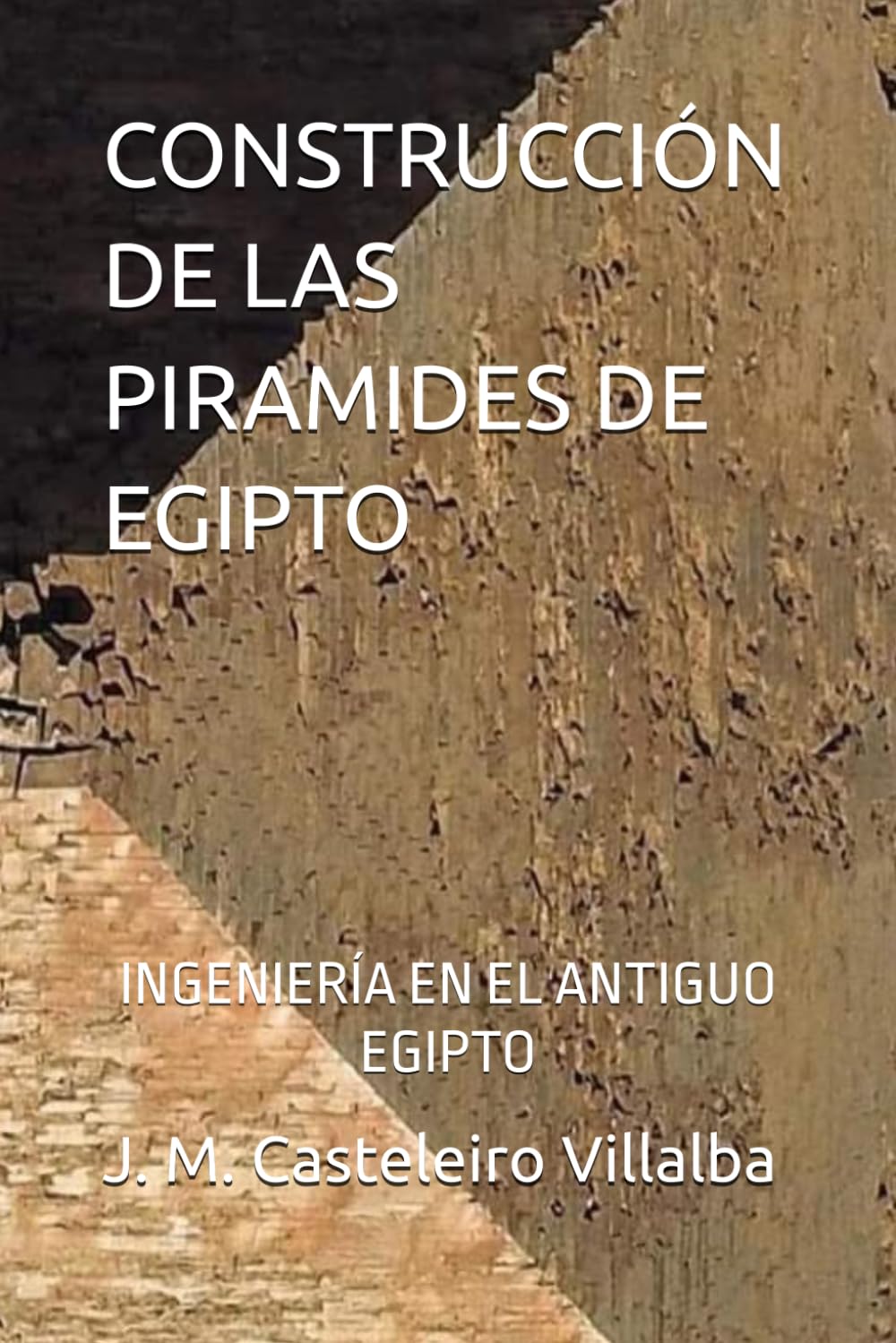 Libro: CONSTRUCCIÓN DE LAS PIRAMIDES DE EGIPTO: INGENIERÍA EN EL ANTIGUO EGIPTO