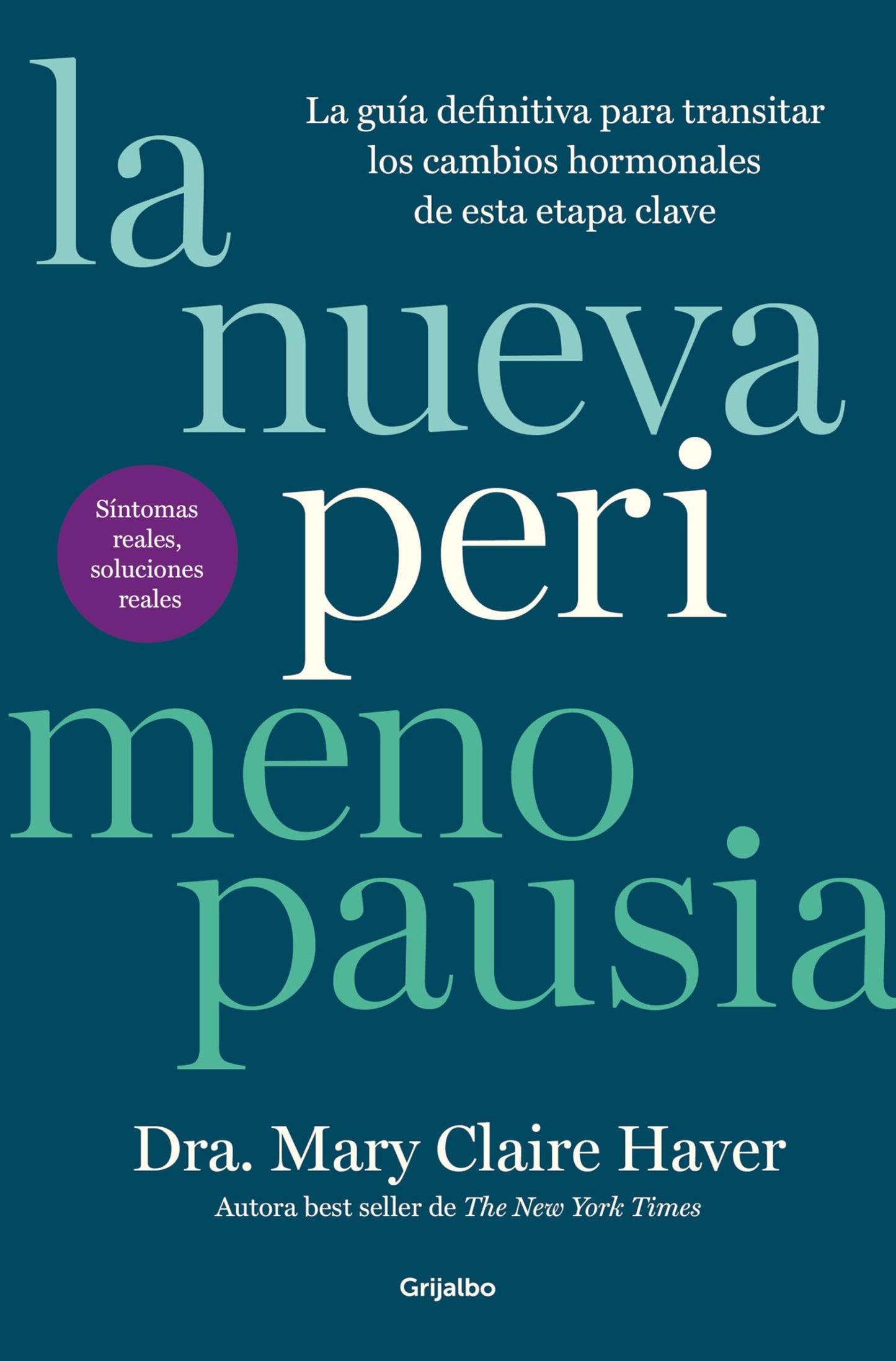 La nueva perimenopausia: La guía definitiva para transitar los cambios hormonales de esta etapa clave (Bienestar, salud y vida sana)