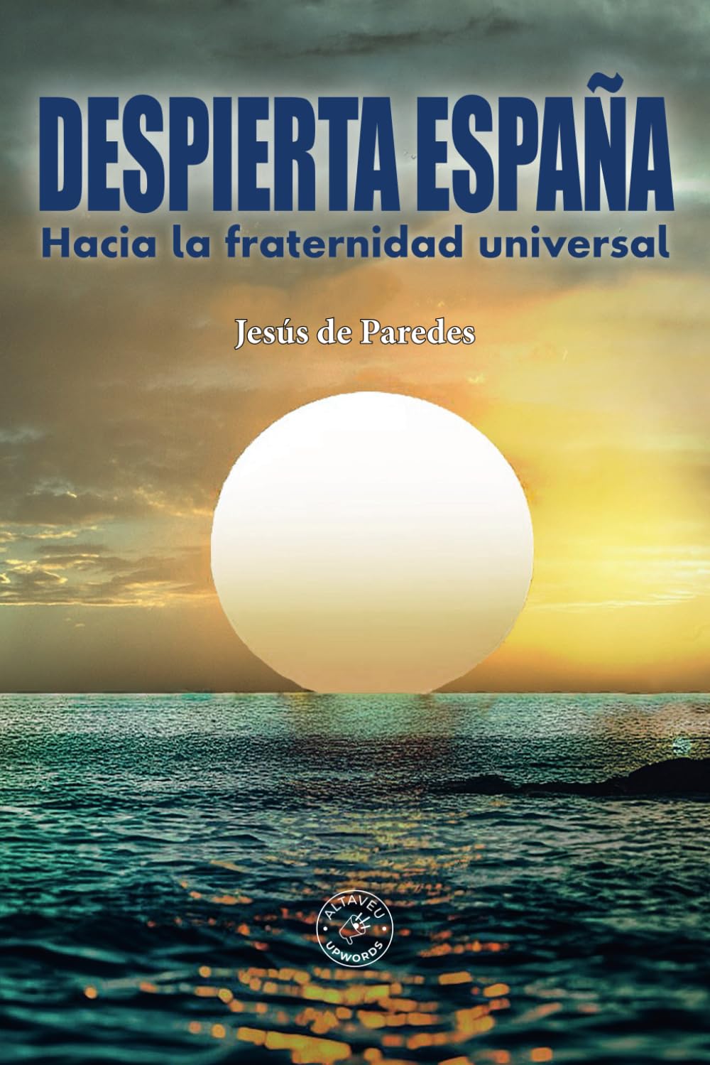Libro: Despierta España: Hacia la fraternindad universal (Spanish Edition)