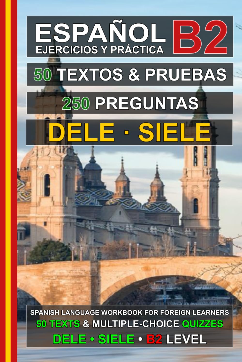 Libro: Español B2: 50 Textos, 50 Pruebas y 250 Preguntas: Ejercicios de Español para la Preparación de los Exámenes DELE y SIELE B2 (Español para Todos!)