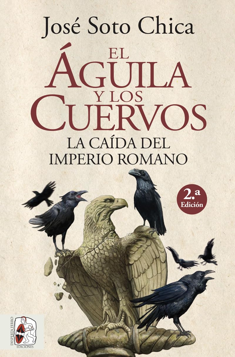 Libro: El águila y los cuervos: La caída del Imperio romano (Historia Antigua)