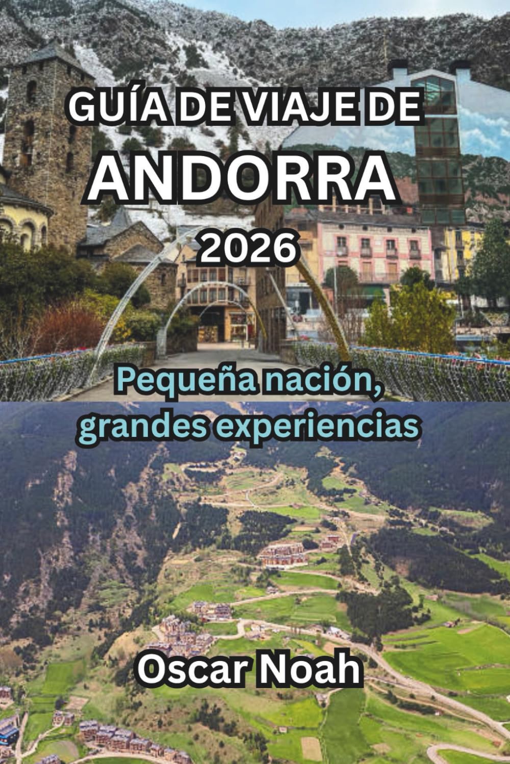 GUÍA DE VIAJE DE ANDORRA 2026: Pequeña nación, grandes experiencias