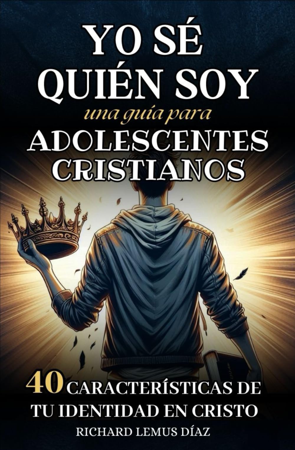 Libro: YO SÉ QUIÉN SOY. UNA GUÍA DE ESTUDIO BÍBLICO PARA ADOLESCENTES CRISTIANOS: 40 CARACTERÍSTICAS DE TU IDENTIDAD EN CRISTO. LIBRO CRISTIANO PARA ... USO PRIVADO Y DE GRUPOS DE ESTUDIO BÍBLICO