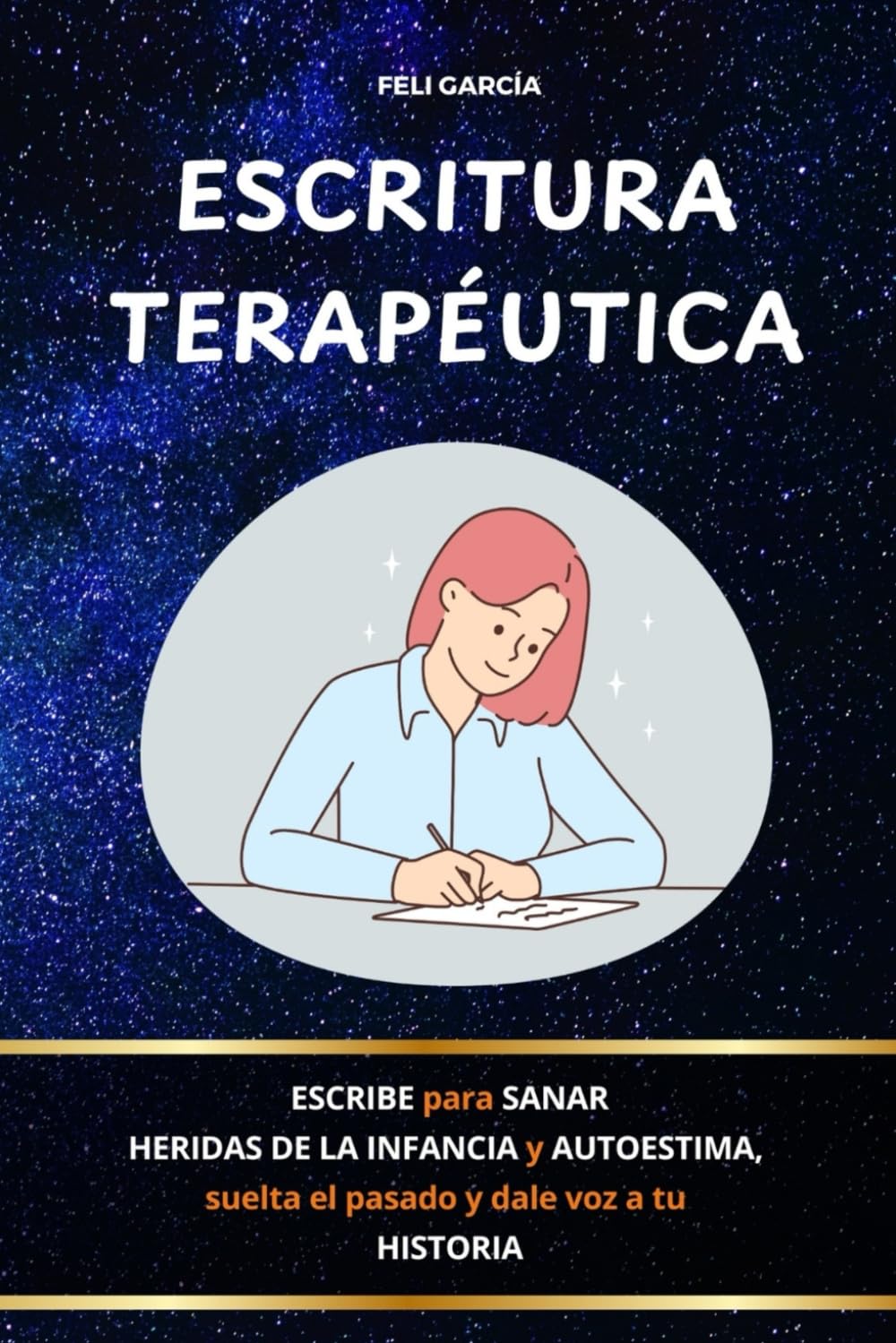 Libro: Escritura Terapéutica: Escribe para sanar heridas de la infancia y autoestima, suelta el pasado y dale voz a tu historia. (Spanish Edition)