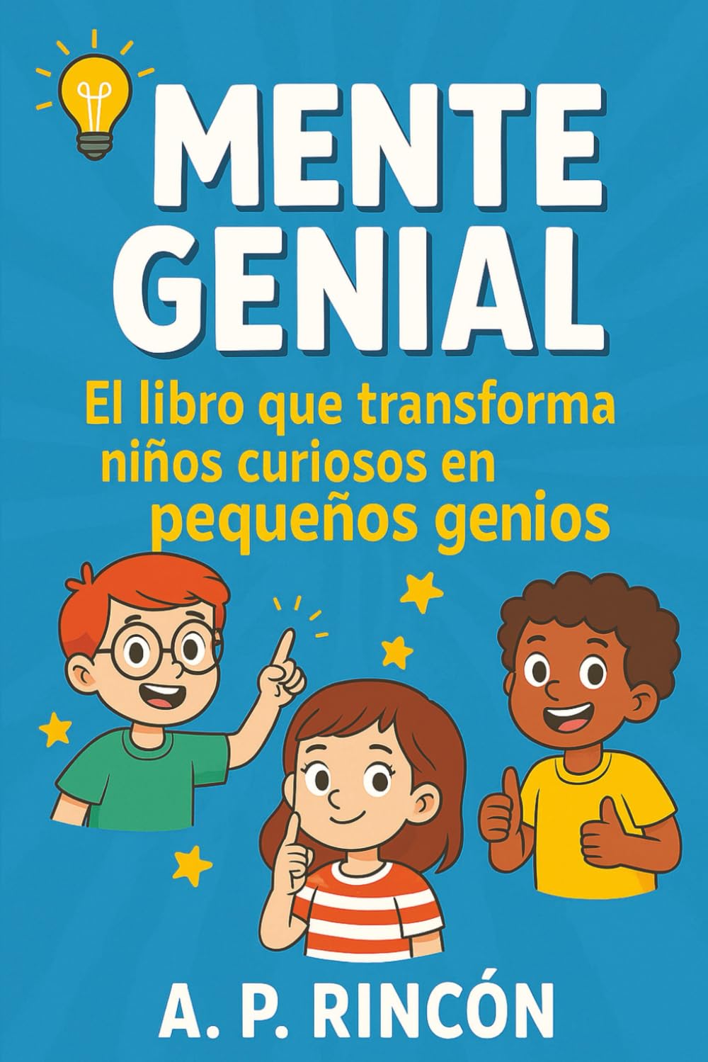 Libro: Mente Genial: El Libro Que Transforma Niños Curiosos En Pequeños Genios