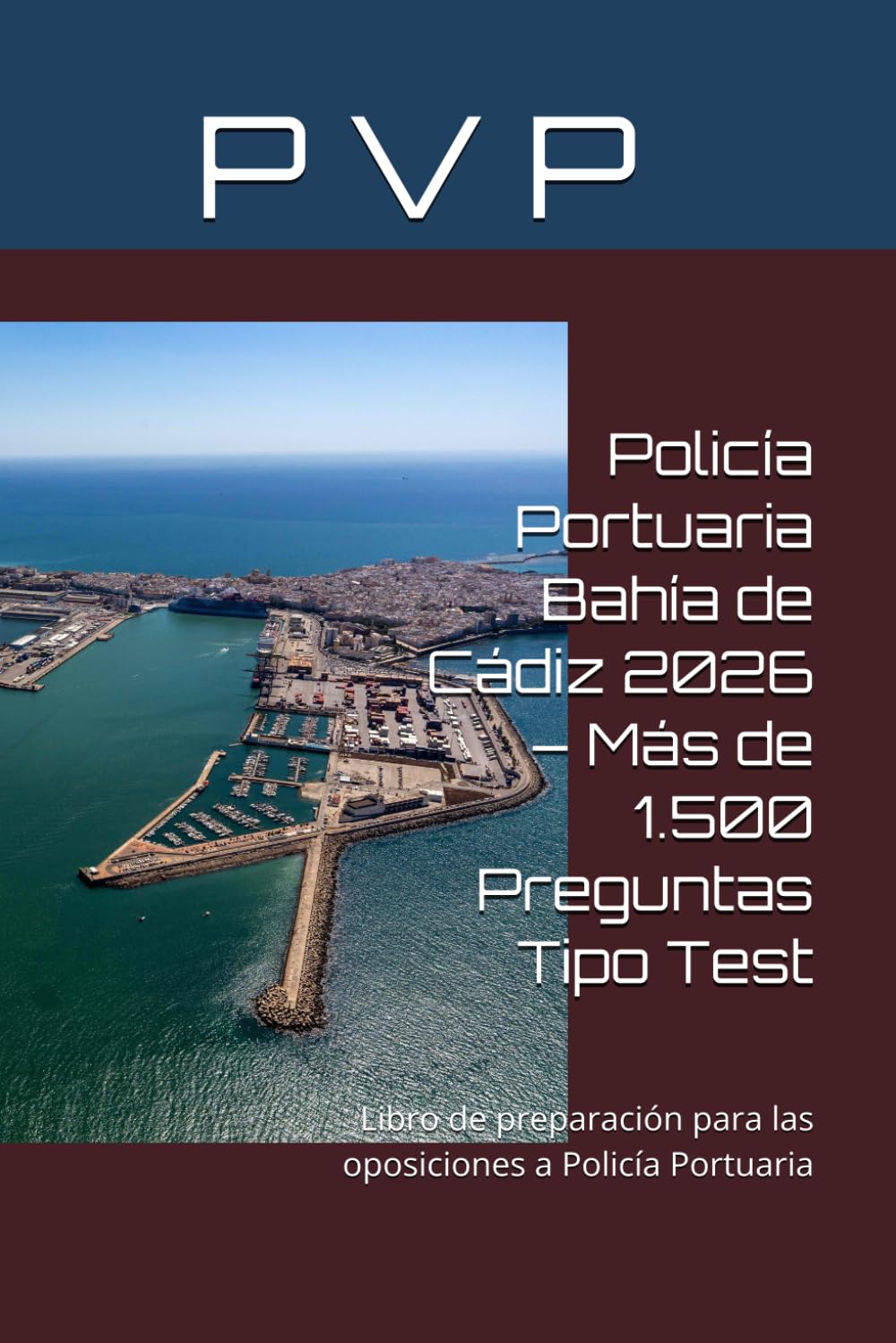 Libro: Policía Portuaria Bahía de Cádiz 2026 – Más de 1.500 Preguntas Tipo Test: Libro de preparación para las oposiciones a Policía Portuaria