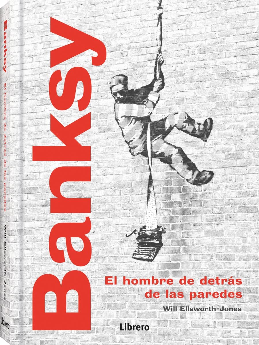 Libro: Banksy: El hombre de detrás de las paredes. (ARTE Y CULTURA)