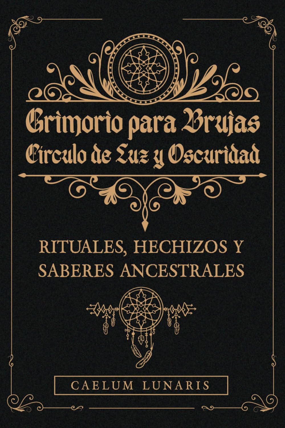 Libro: GRIMORIO PARA BRUJAS. Círculo de Luz y Oscuridad. Rituales, hechizos y saberes ancestrales: Descubre el Poder Oculto: Rituales y Conexiones Mágicas para Transformar tu Energía.