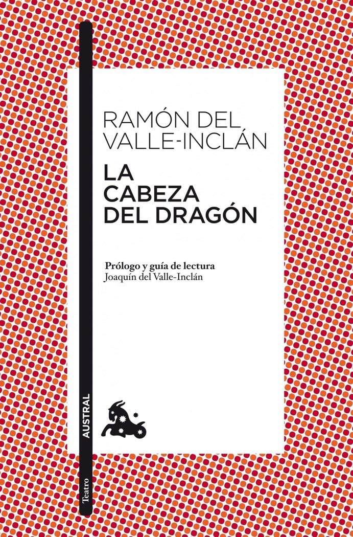 Libro: La cabeza del dragón: Prólogo y guía de lectura de Joaquín del Valle-Inclán: 5 (Clásica)