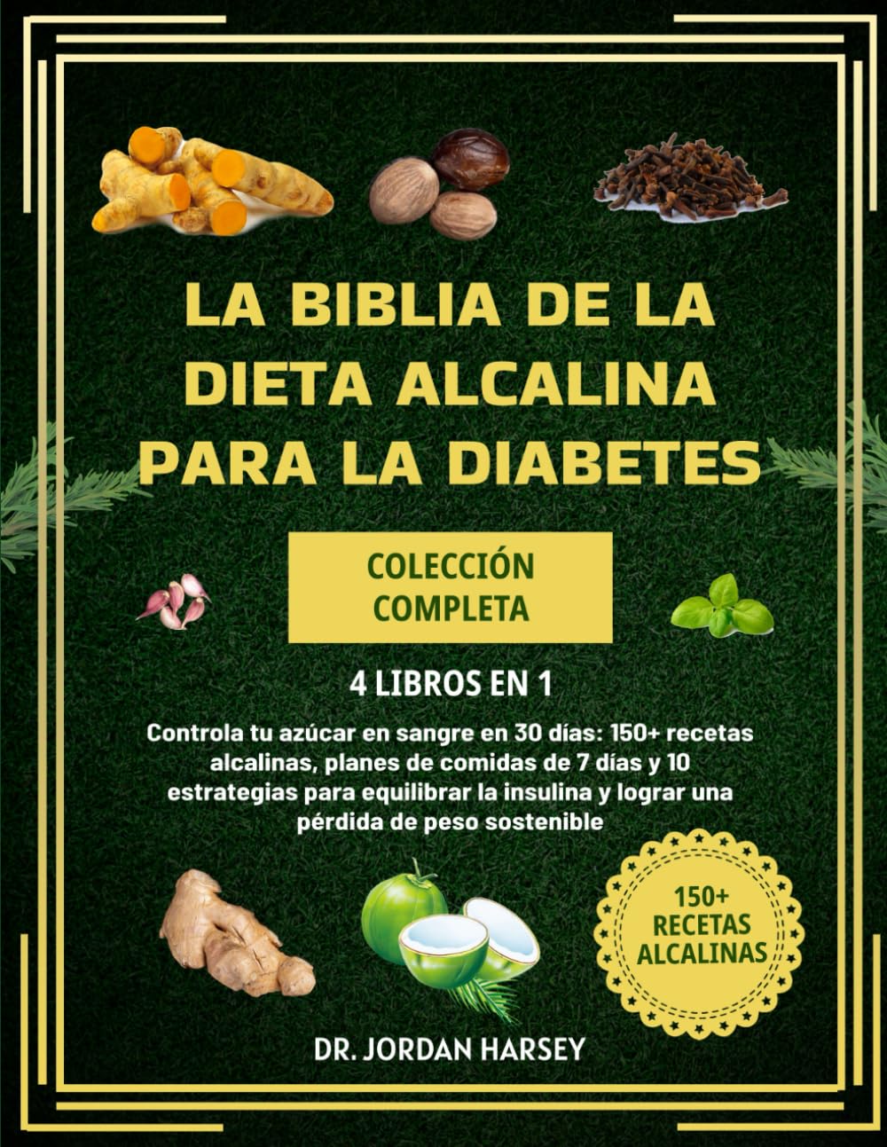 Libro: LA BIBLIA DE LA DIETA ALCALINA PARA LA DIABETES COLECCIÓN COMPLETA 4 LIBROS EN 1: Controla tu azúcar en sangre en 30 días: 150+ recetas alcalinas, ... una pérdida de peso sosten (Spanish Edition)