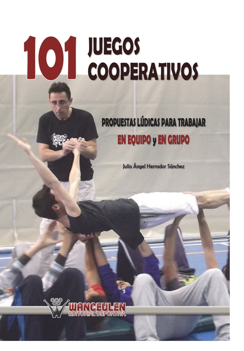 Libro: 101 juegos cooperativos: propuestas lÏdicas para trabajar en equipo y en grupo