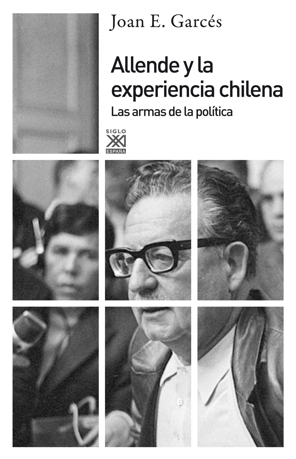 Libro: Allende y la experiencia chilena: Las armas de la política (Siglo XXI de España General)