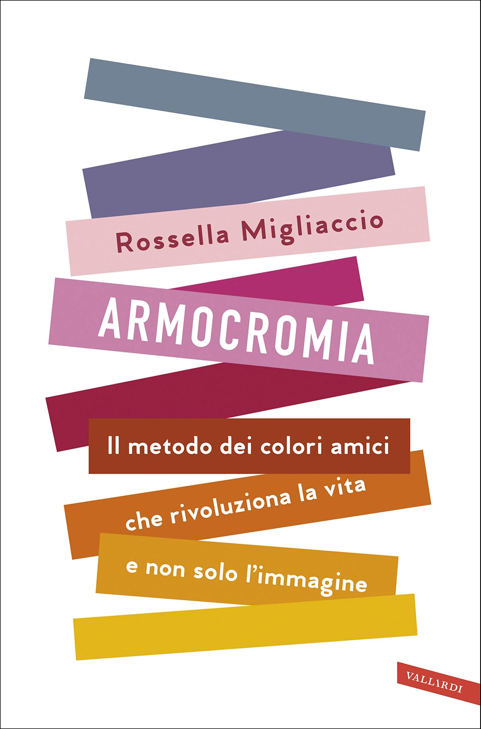 Libro: Armocromia. Il metodo dei colori amici che rivoluziona la vita e non solo l'immagine