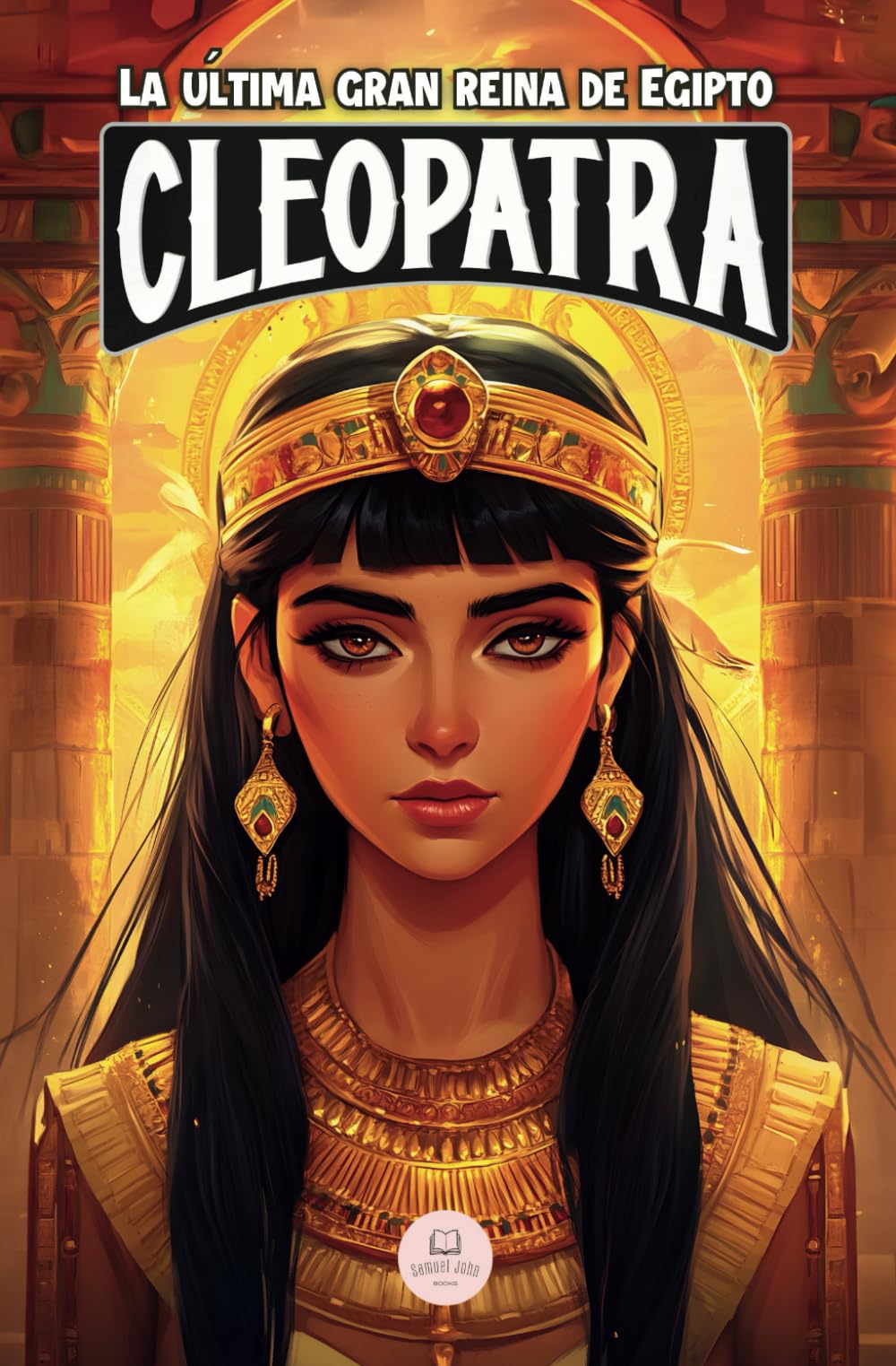 Libro: Cleopatra: La última gran reina de Egipto: Una aventura épica para niños sobre la faraona que desafió a Roma (Libros de historia para niños de 8 a 13 años)