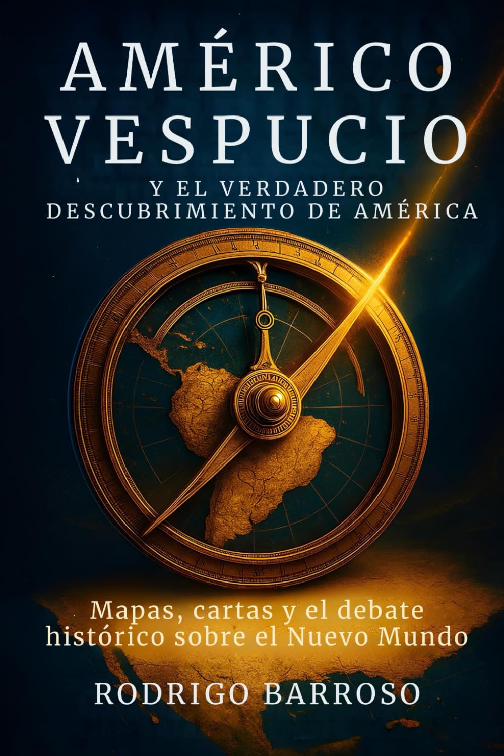 Libro: Américo Vespucio y el verdadero descubrimiento de América: Mapas, cartas y el debate histórico sobre el Nuevo Mundo (Spanish Edition)