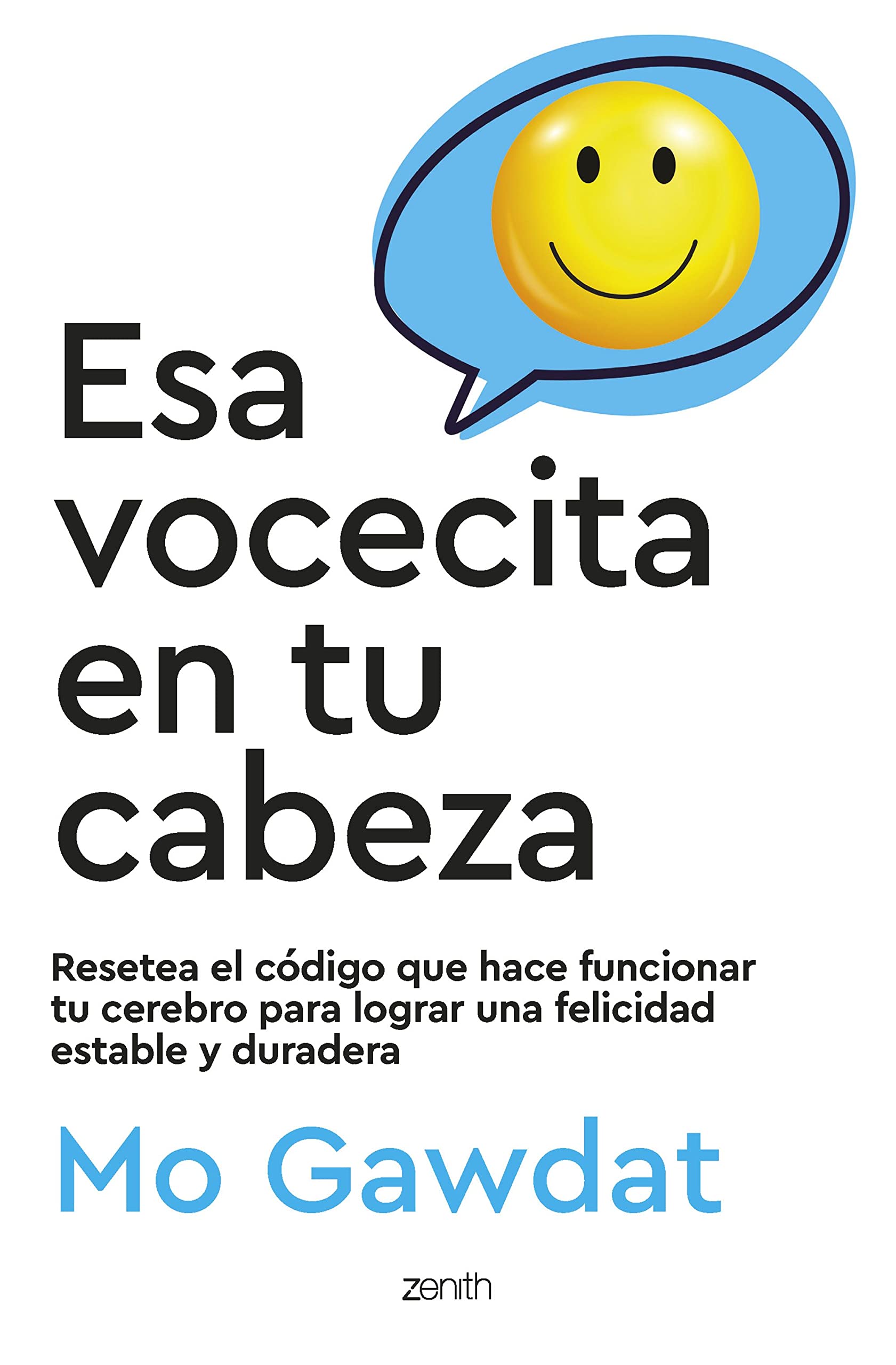 Libro: Esa vocecita en tu cabeza: Resetea el código que hace funcionar tu cerebro para lograr una felicidad estable y duradera (Autoayuda y superación)