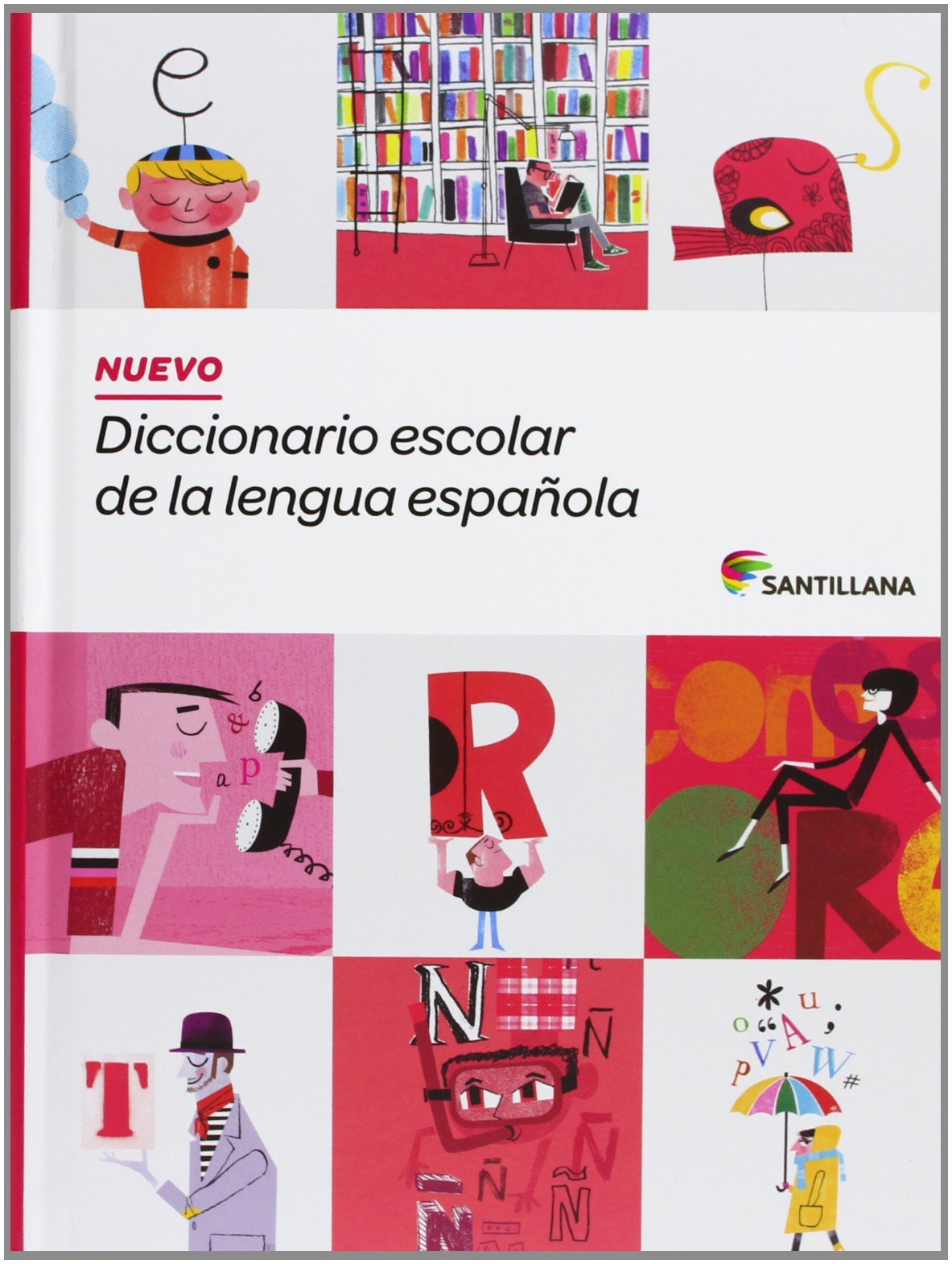 NUEVO DICCIONARIO ESCOLAR DE LA LENGUA ESPAÑOLA ( DE 3 A 6 Primaria) SANTILLANA