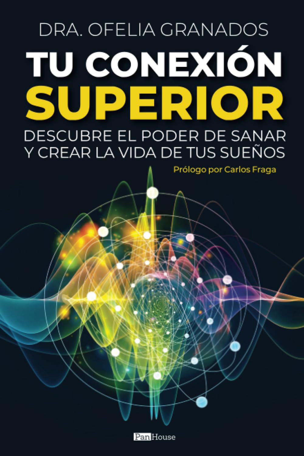 Libro: Tu Conexión Superior: Descubre el poder de sanar y crear la vida de tus sueños