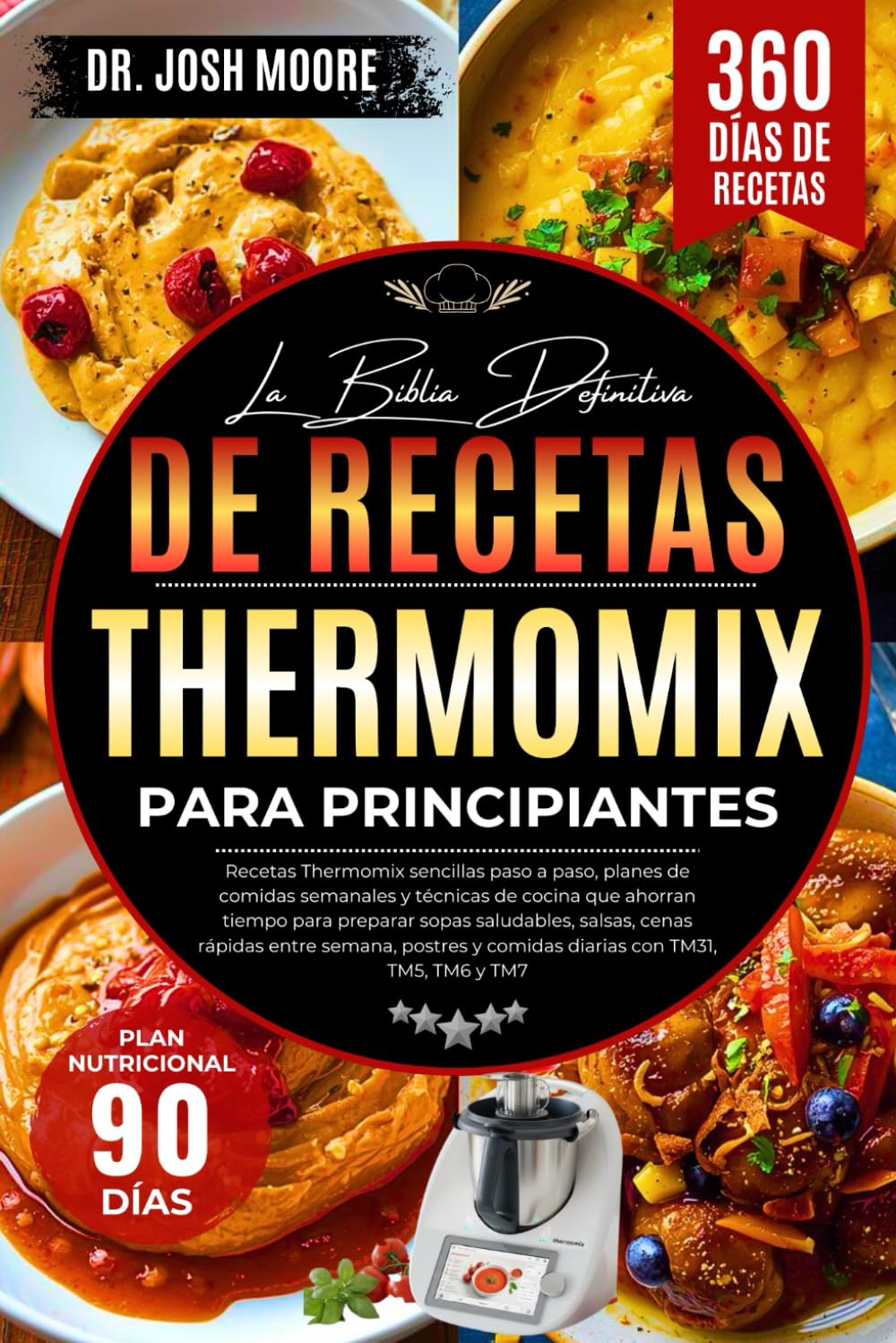 Libro: LA BIBLIA DEFINITIVA DE RECETAS THERMOMIX PARA PRINCIPIANTES: Recetas Thermomix sencillas paso a paso, planes de comidas semanales y técnicas de ... y comidas diarias con TM31, TM5, TM6 y TM7