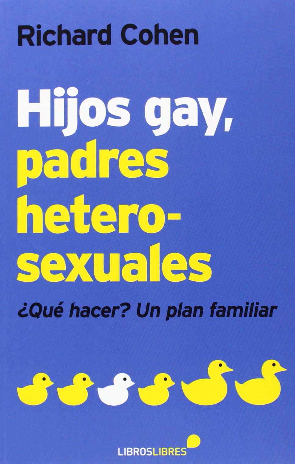 Libro: Hijos gay, padres heterosexuales: ¿Qué hacer? Un plan familiar