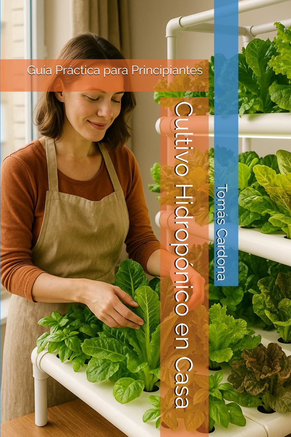 Libro: Cultivo Hidropónico en Casa: Guía Práctica para Principiantes