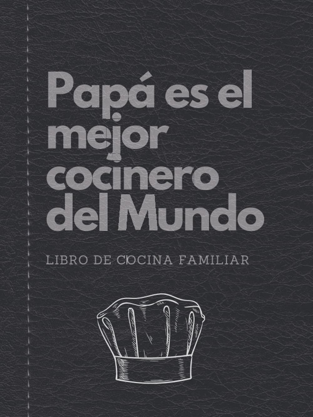 Libro: Papa es el Mejor Cocinero del Mundo | Libro de Cocina Familiar: Recetario en blanco con tapa dura para escribir tus propias recetas, trucos, ... (Recetarios de Cocina) (Spanish Edition)