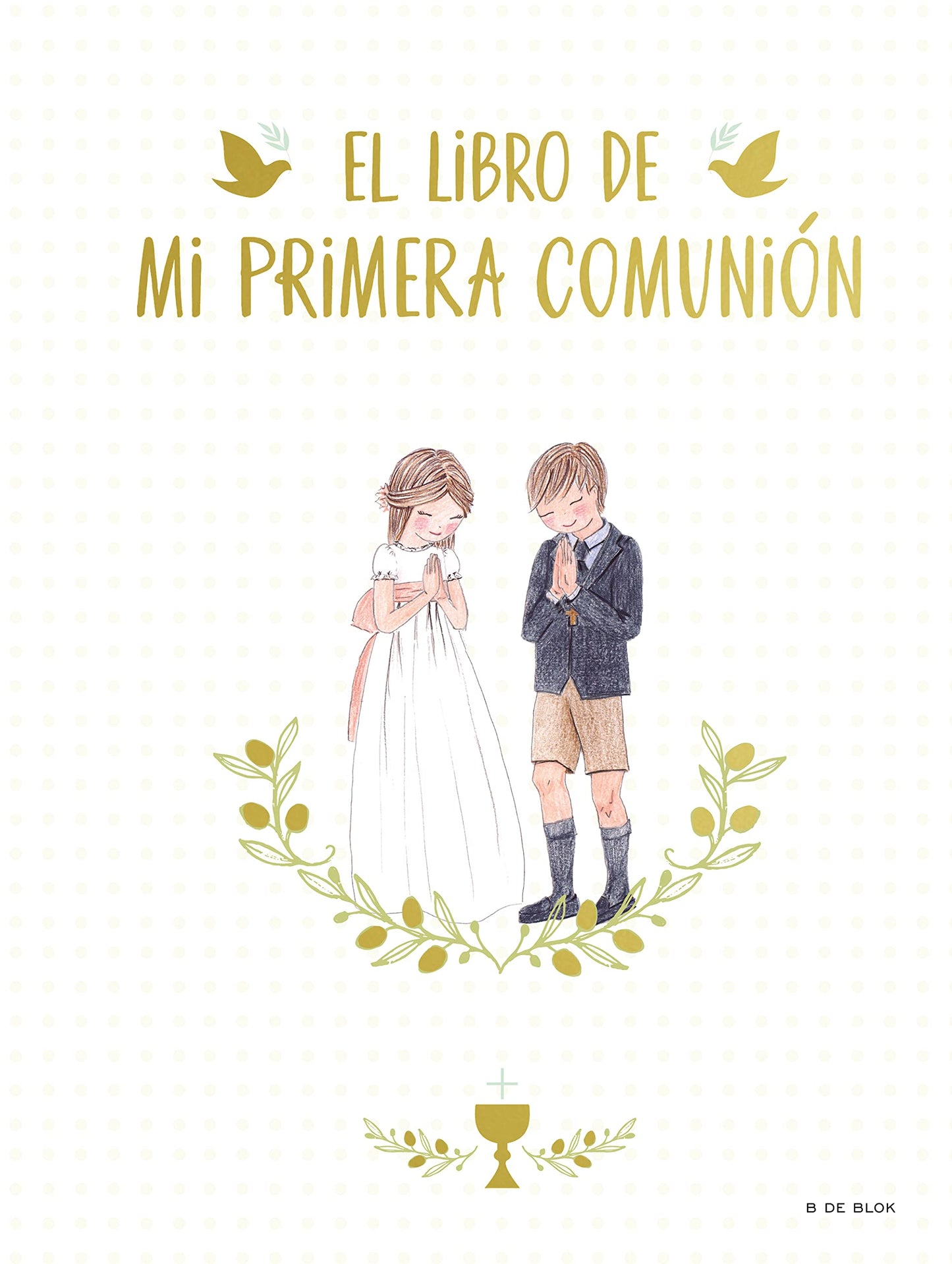 Libro: El libro de mi Primera Comunión: Un álbum de recuerdos y un libro de firmas para el día de tu Primera Comunión