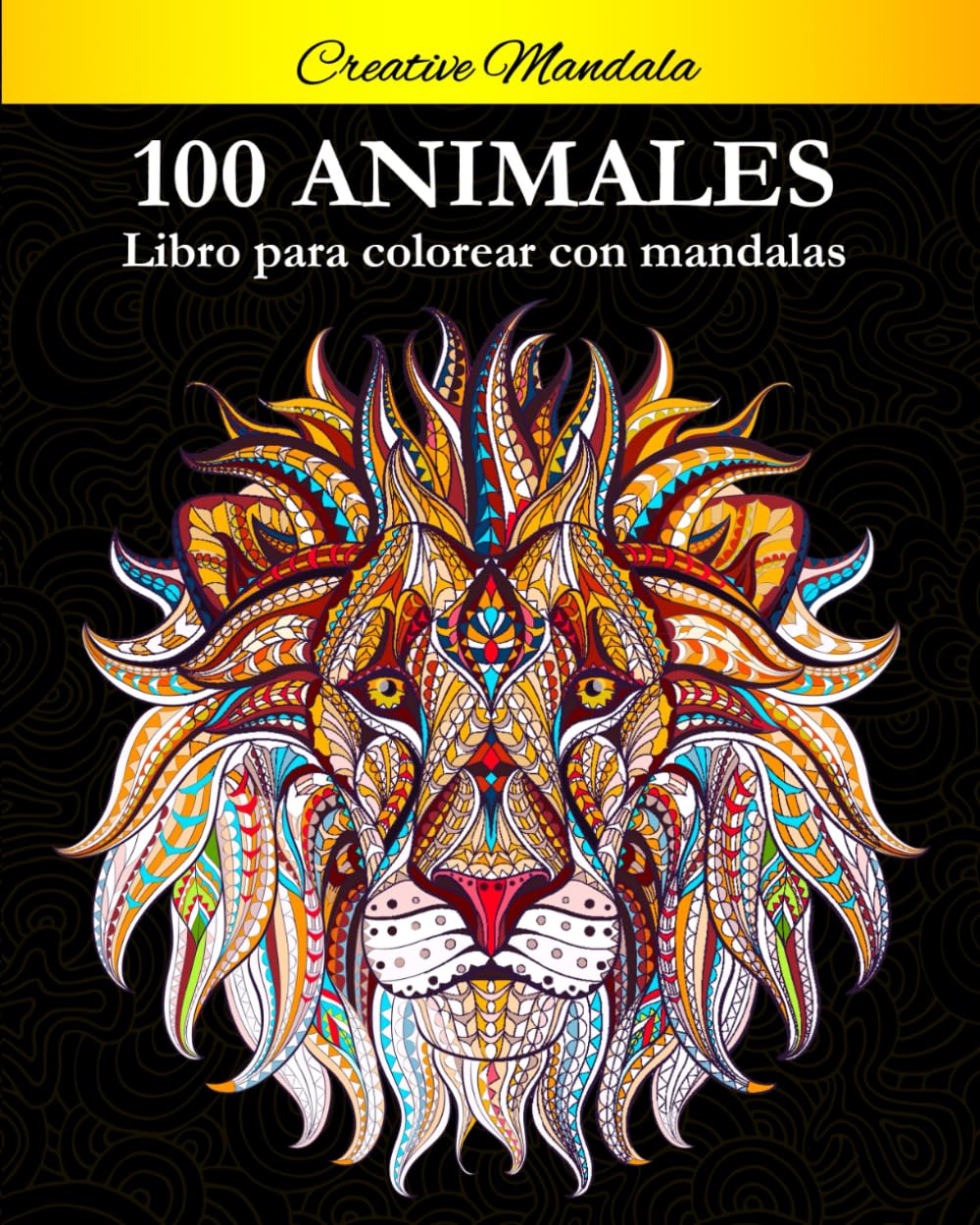 Libro: 100 Animal Mandalas Para Colorear: Libro para colorear para adultos con patrones de animales y mandalas (¡Leones, elefantes, búhos, caballos, perros, gatos y muchos más!)