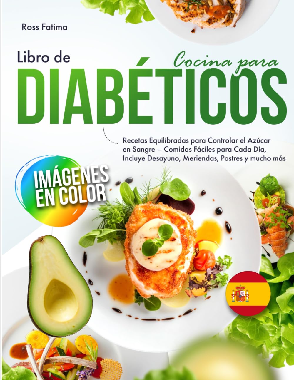 Libro de Cocina para Diabéticos: Recetas Equilibradas para Controlar el Azúcar en Sangre – Comidas Fáciles para Cada Día, Incluye Desayuno, Meriendas, Postres y mucho más