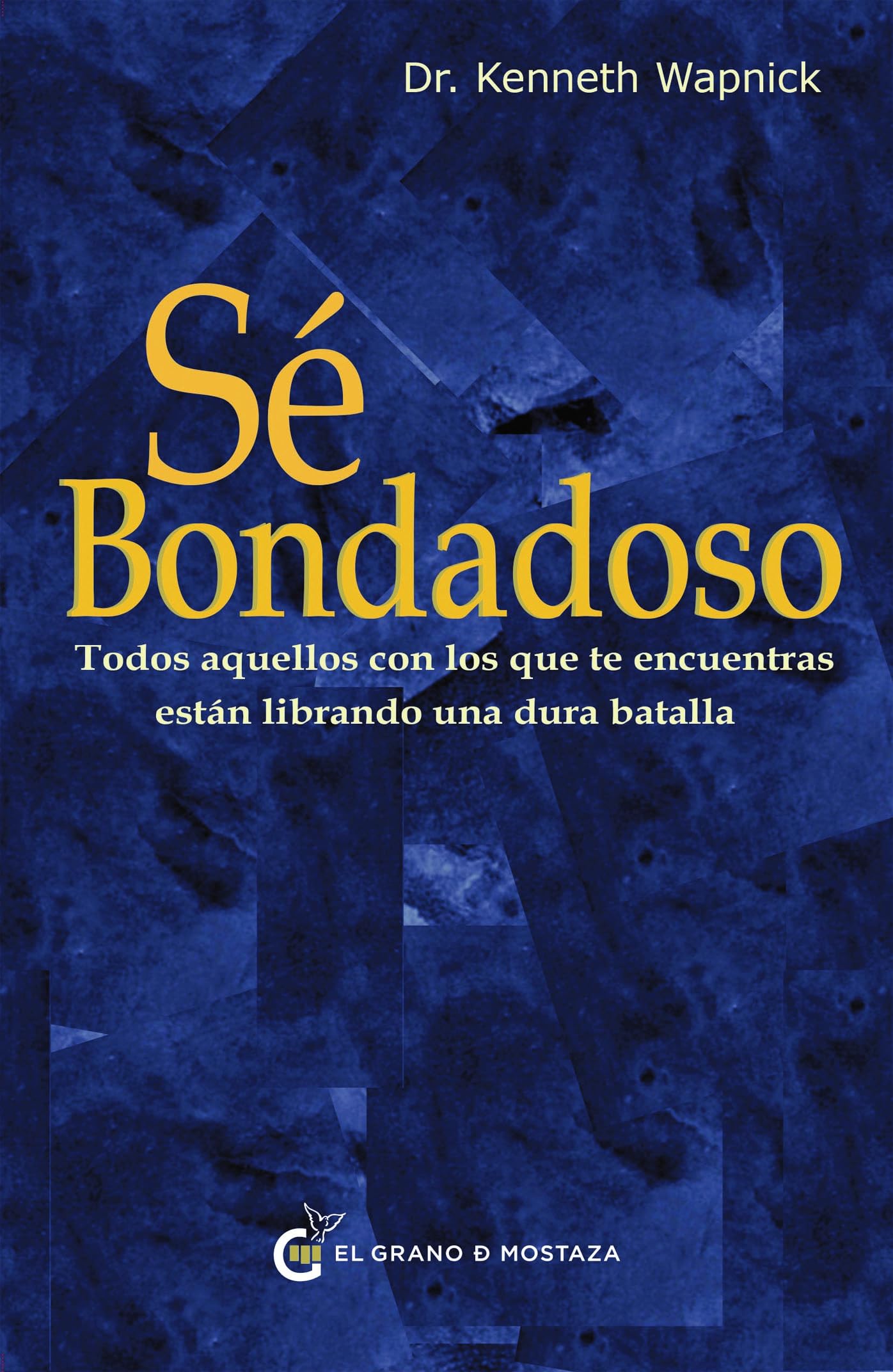 Libro: Sé bondadoso: Todos aquellos con los que te encuentras están librando una dura batalla (Serie de las transcripciones) (Spanish Edition)