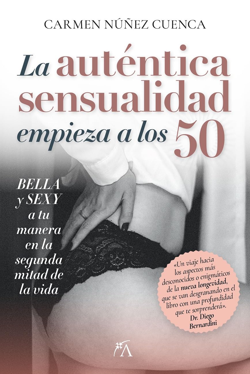 Libro: La auténtica sensualidad empieza a los 50: Bella y sexy en la segunda mitad de la vida (Spanish Edition)