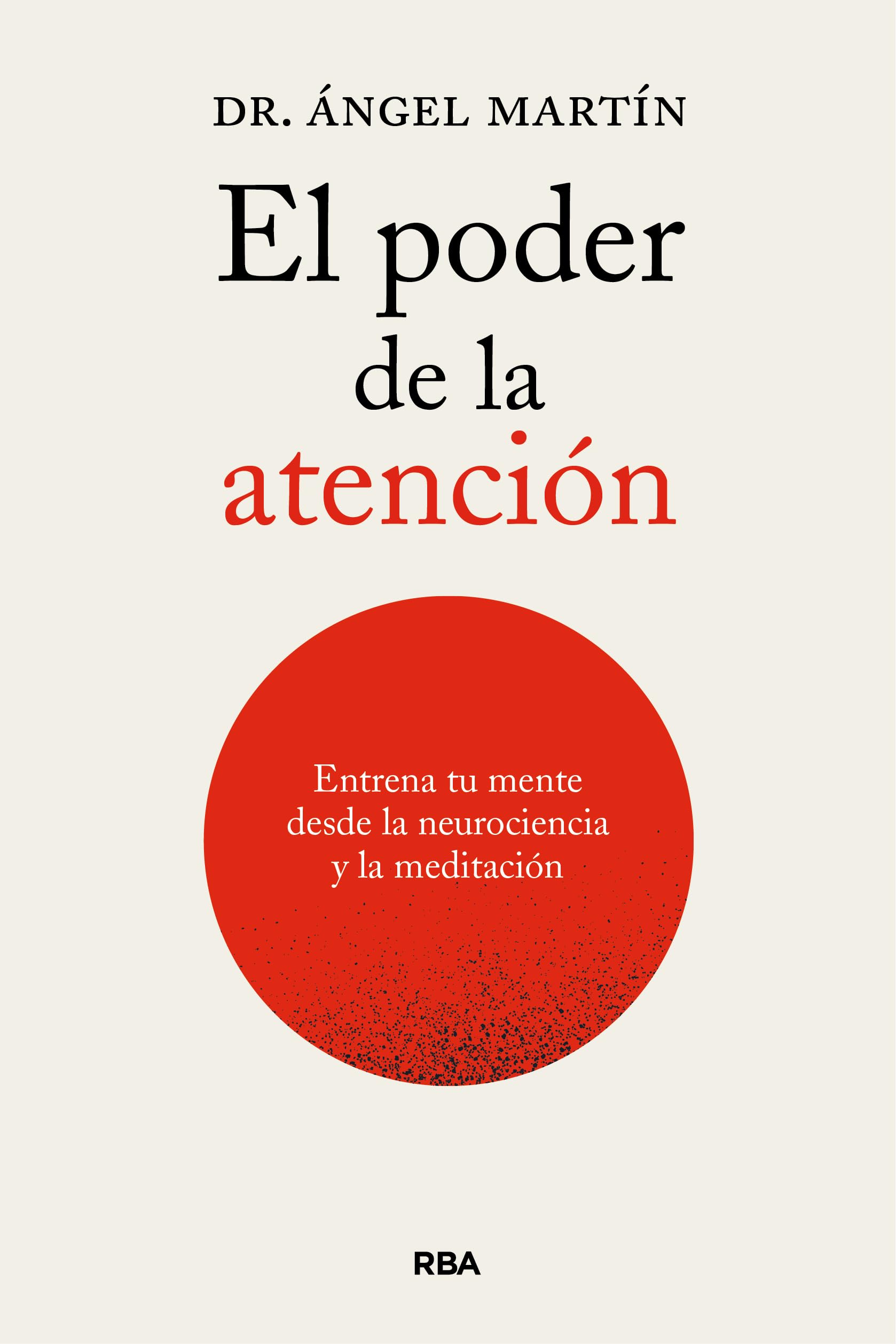 Libro: El poder de la atención. Entrena tu mente desde las neurociencias y la meditación (Desarrollo personal)