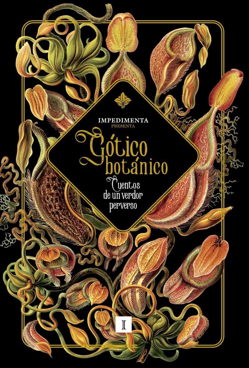 Libro: Gótico botánico: Cuentos de un verdor perverso (IMPEDIMENTA)