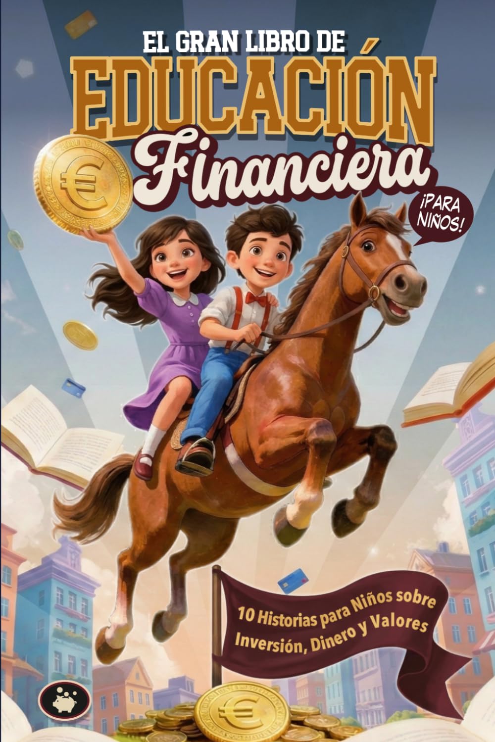 Libro: El Gran Libro de Educación Financiera para niños: 10 Historias para Niños sobre Inversión, Dinero y Valores