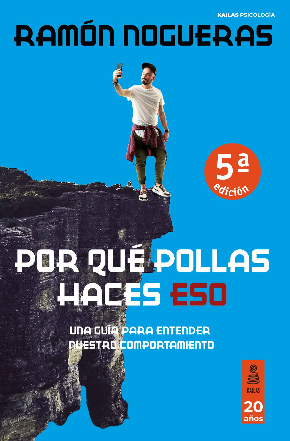Libro: Por qué pollas haces eso: Una guía para entender nuestro comportamiento (Kailas Psicología)