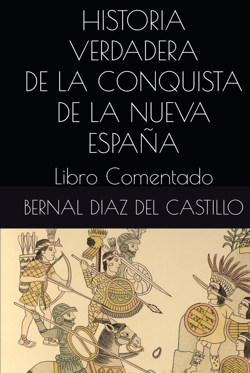 Libro: HISTORIA VERDADERA DE LA CONQUISTA DE LA NUEVA ESPAÑA: Libro Comentado