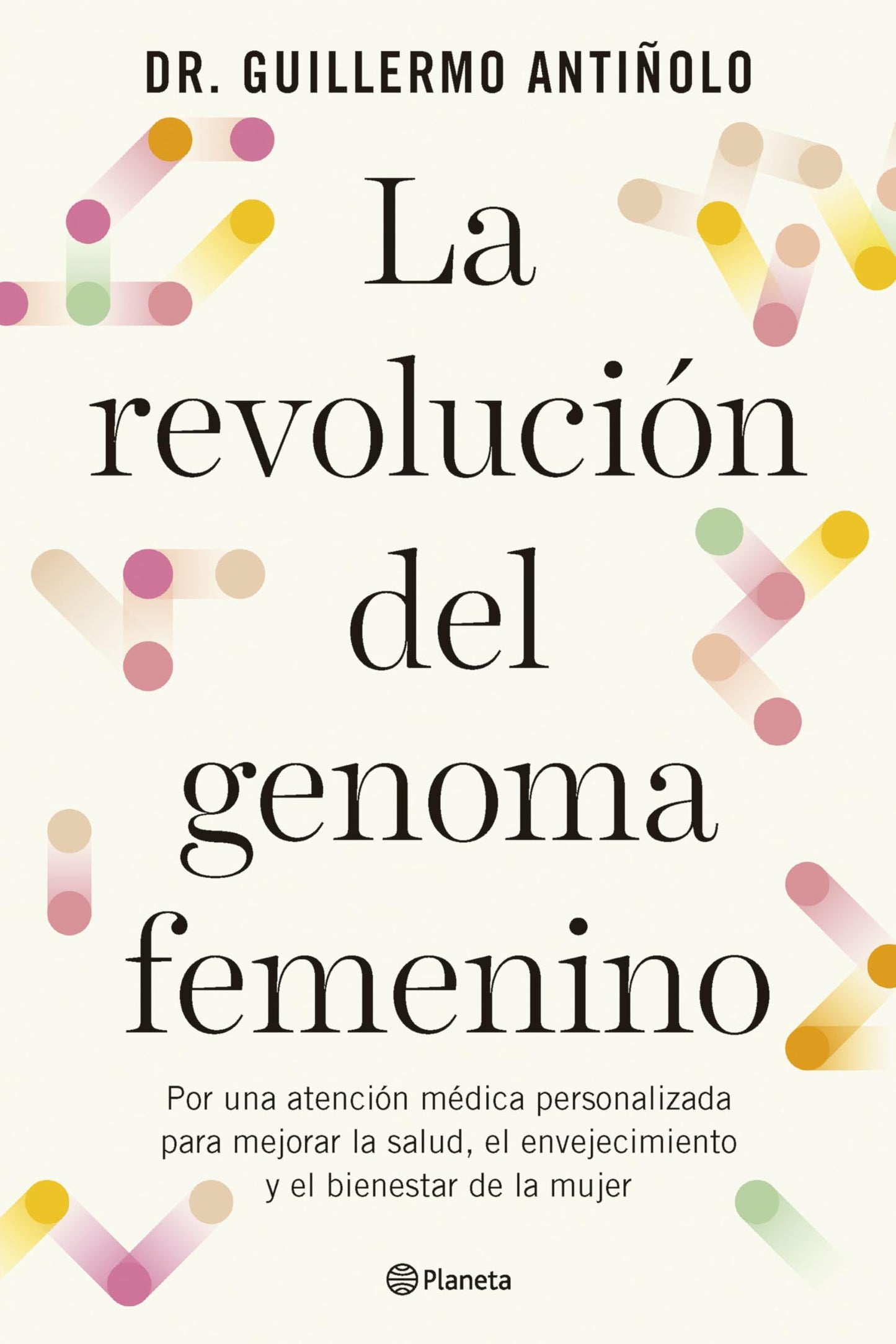 Libro: La revolución del genoma femenino: Por una atención médica personalizada para mejorar la salud, el envejecimiento y el bienestar de la mujer