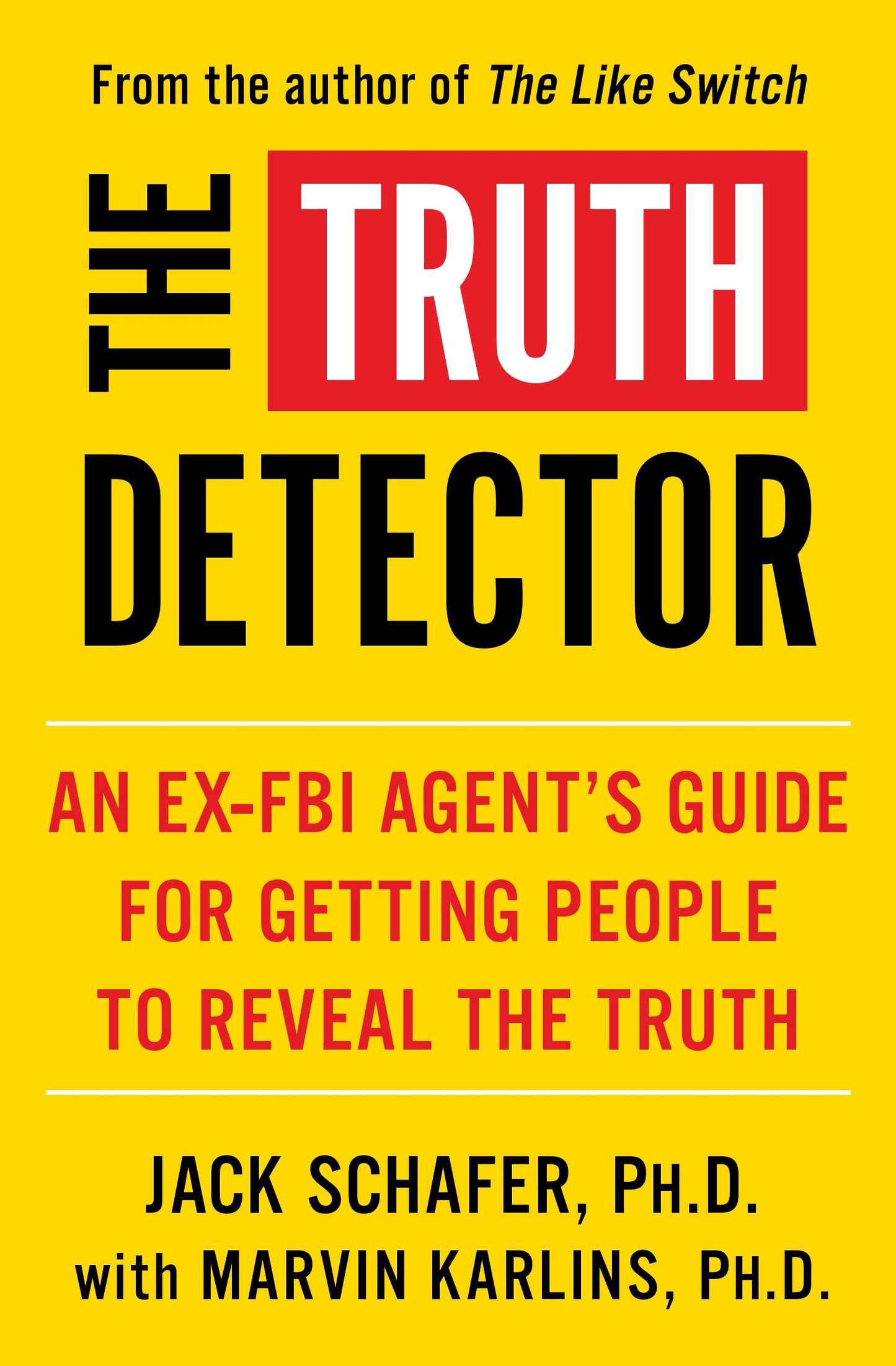 Libro: The Truth Detector: An Ex-FBI Agent's Guide for Getting People to Reveal the Truth (The Like Switch Series)
