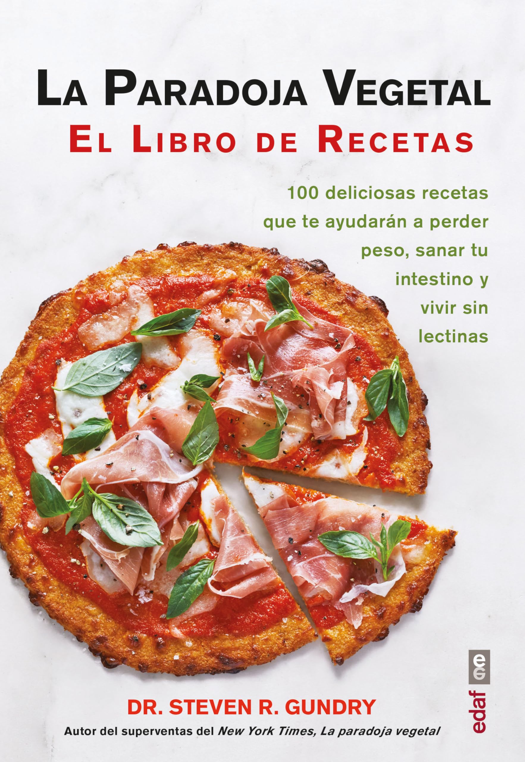 Libro: La paradoja vegetal. El libro de recetas: 100 DELICIOSAS RECETAS QUE TE AYUDARÁN A PERDER PESO, SANAR TU INTESTINO Y VIVIR SIN LECTINAS (Spanish Edition)