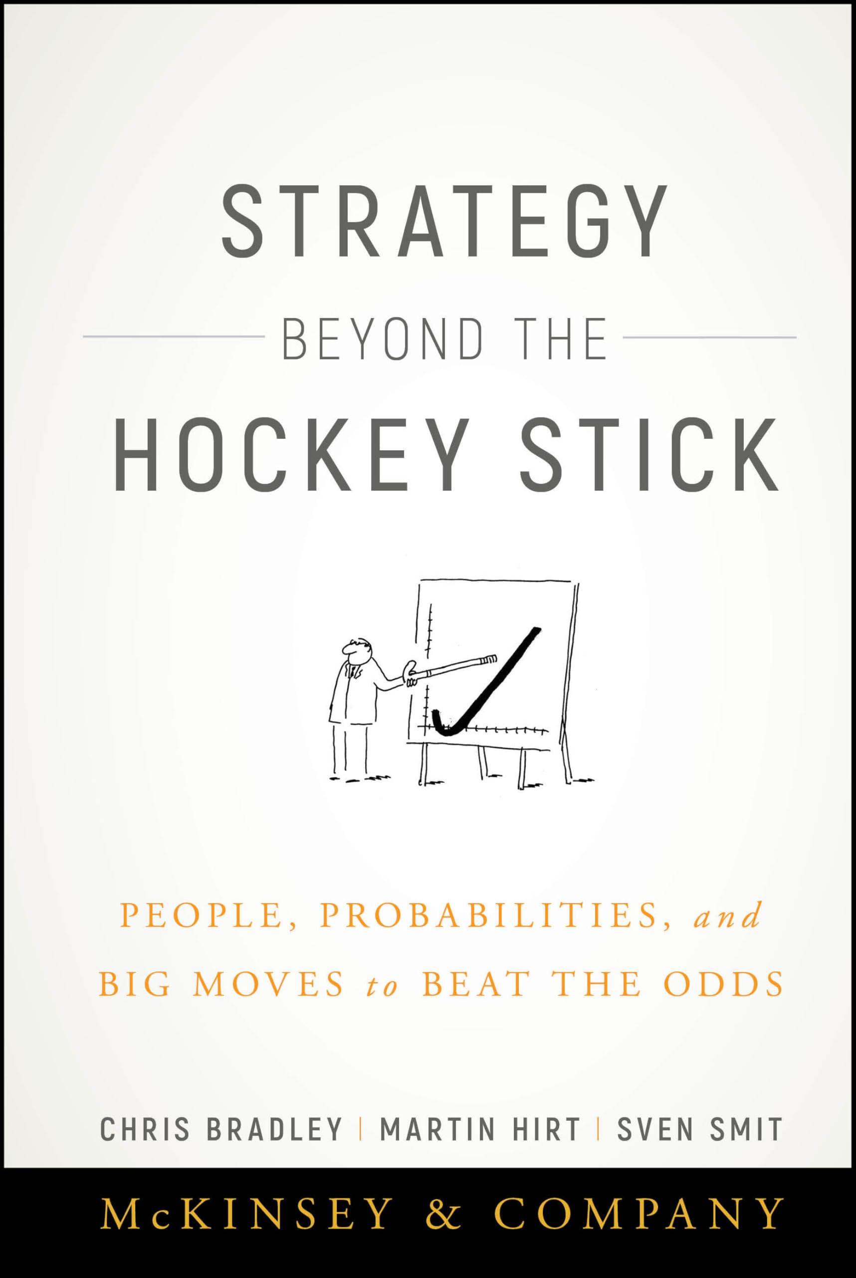 Libro: Strategy Beyond the Hockey Stick: People, Probabilities, and Big Moves to Beat the Odds