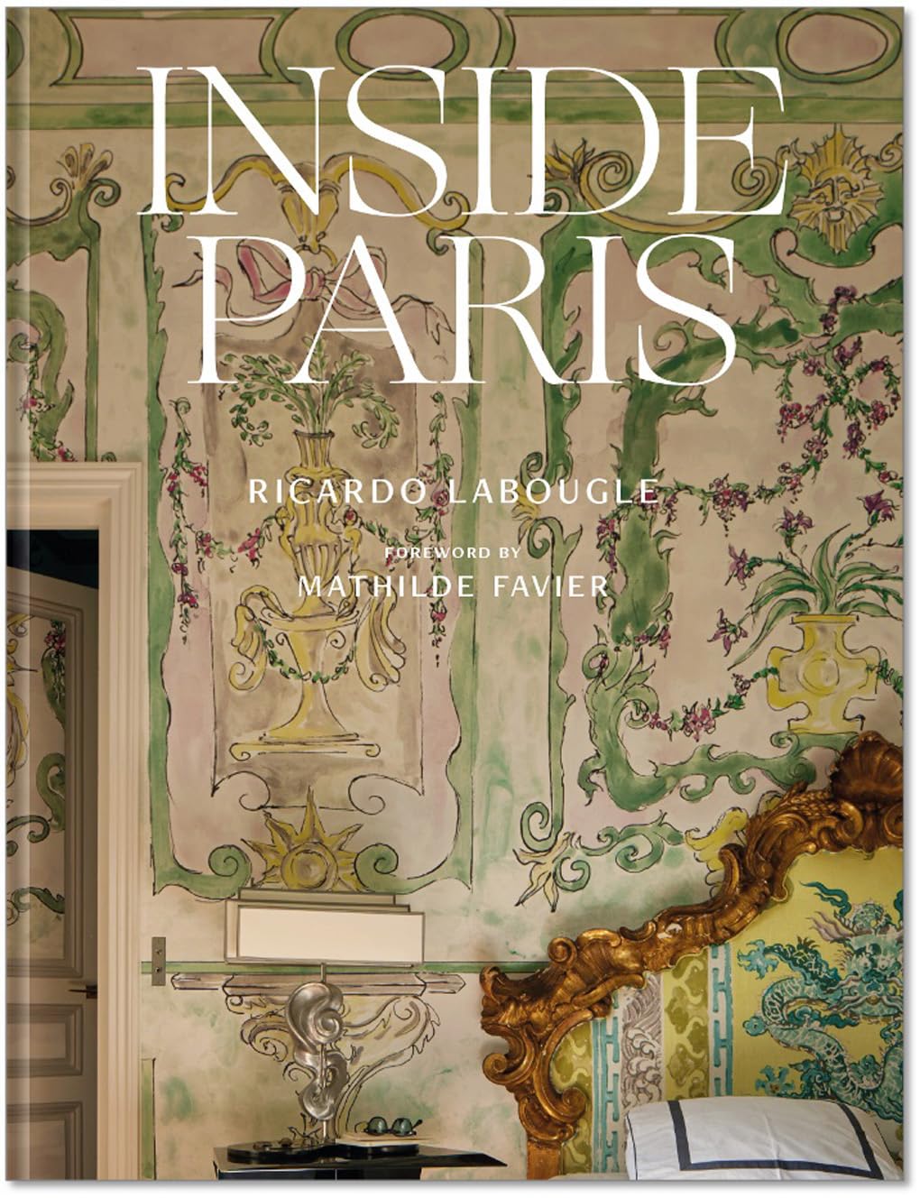 Libro: Inside Paris: An exclusive view inside the houses of Parisian interior and fashion designers, artists, and influencers