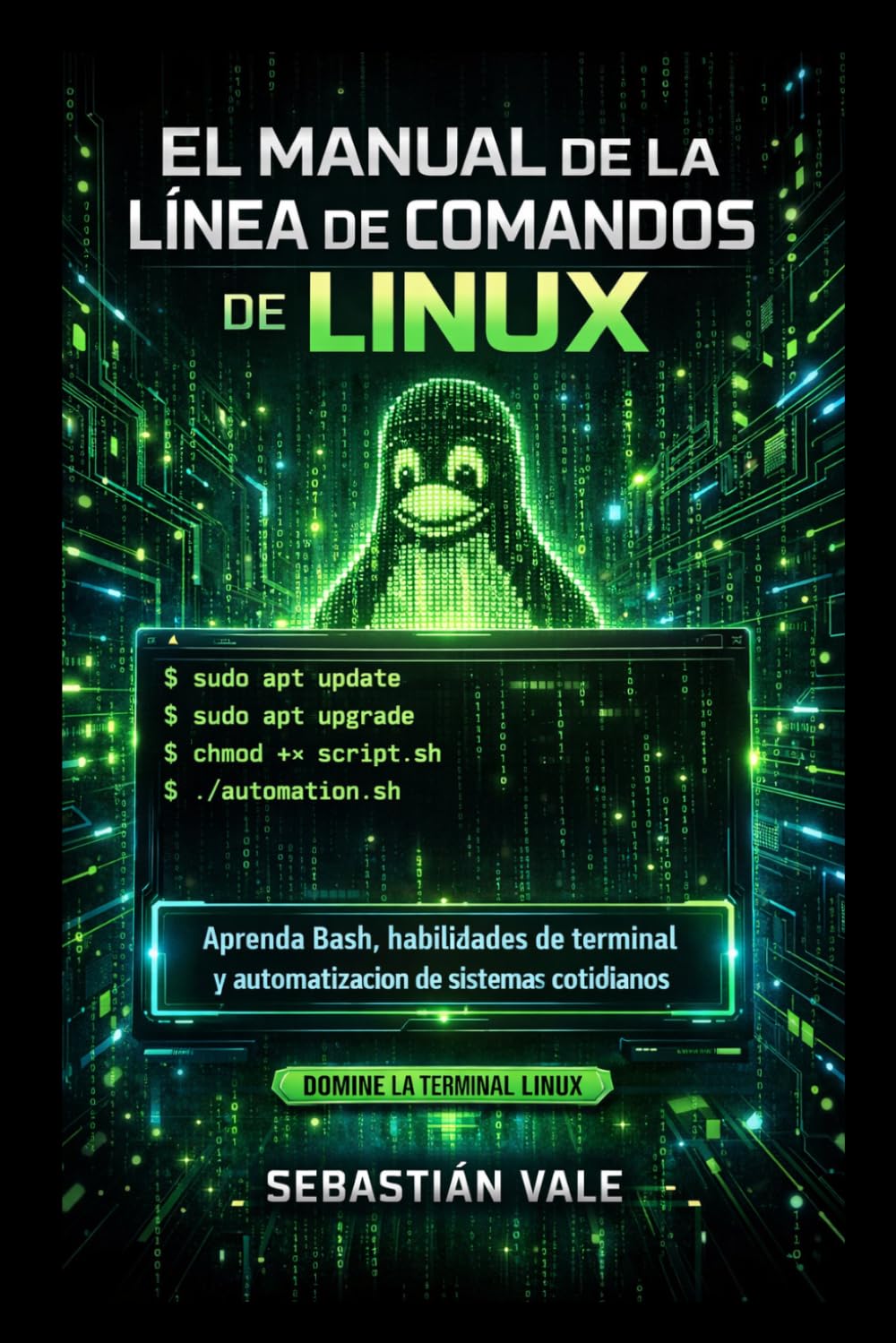 Libro: El manual de la línea de comandos de Linux: Aprenda Bash, habilidades de terminal y automatización de sistemas cotidianos