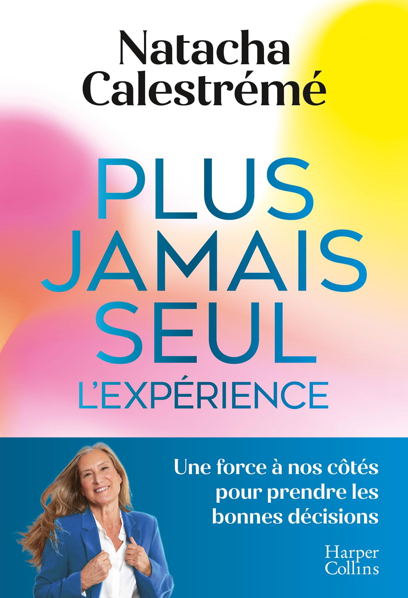 Libro: Plus jamais seul. L'expérience: Une force à nos côtés pour prendre les bonnes décisions