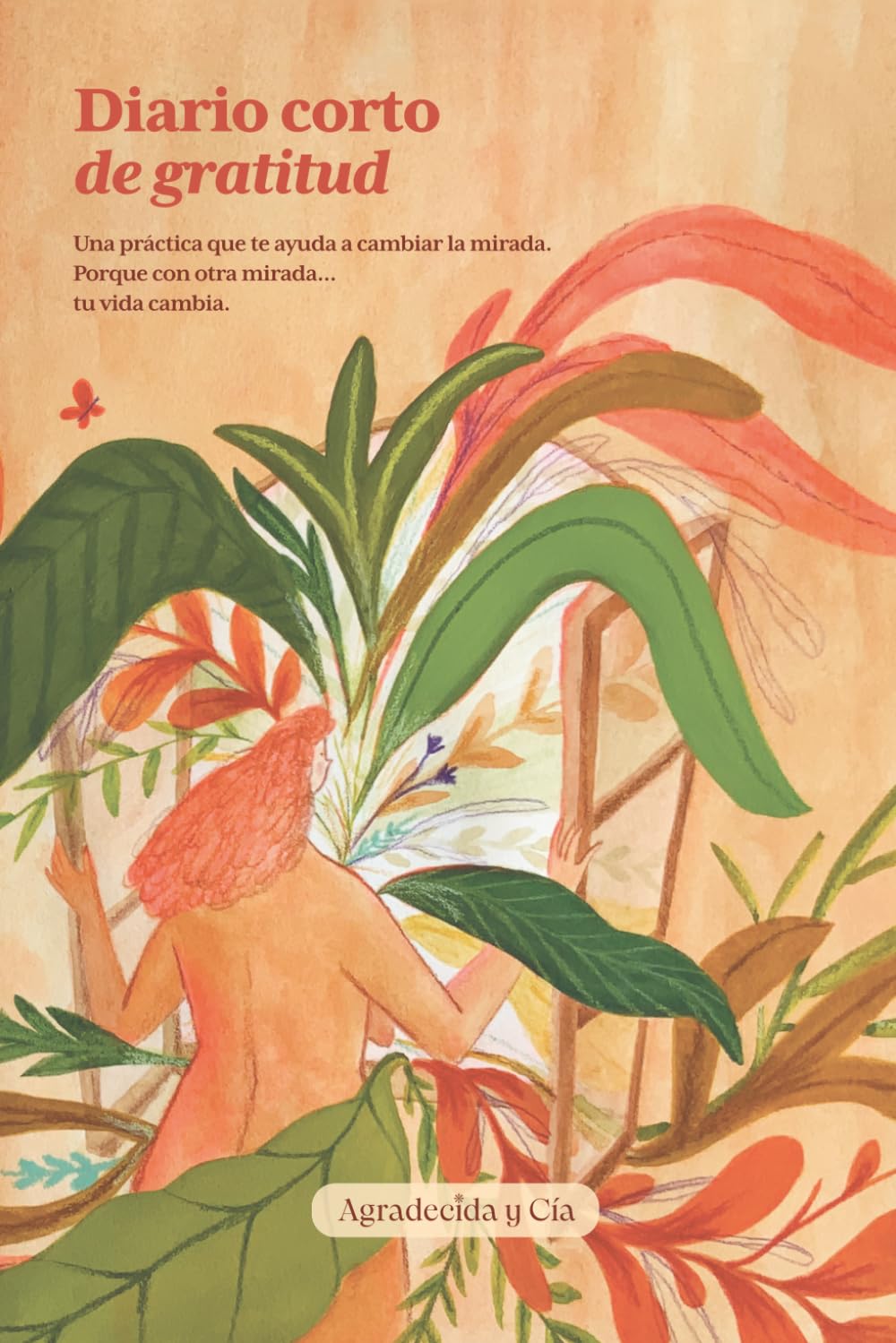 Libro: Diario corto de gratitud: Una práctica que te ayuda a cambiar la mirada. Porque con otra mirada... tu vida cambia